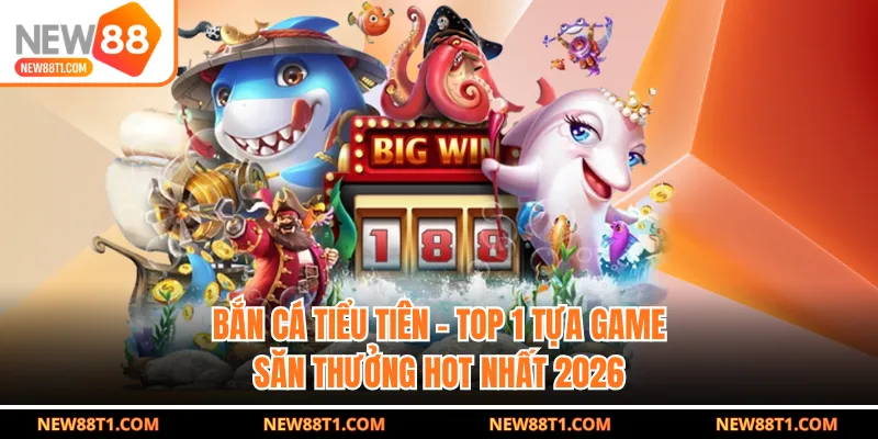 Bắn cá tiểu tiên - Top 1 tựa game săn thưởng hot nhất 2026 Bắn cá tiểu tiên - Top 1 tựa game săn thưởng hot nhất 2026