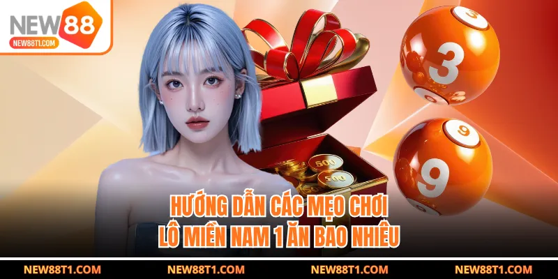 Hướng dẫn các mẹo chơi lô miền nam 1 ăn bao nhiêu Hướng dẫn các mẹo chơi lô miền nam 1 ăn bao nhiêu