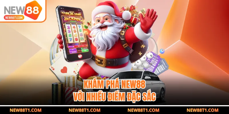 Khám phá NEW88 với nhiều điểm đặc sắc Khám phá NEW88 với nhiều điểm đặc sắc