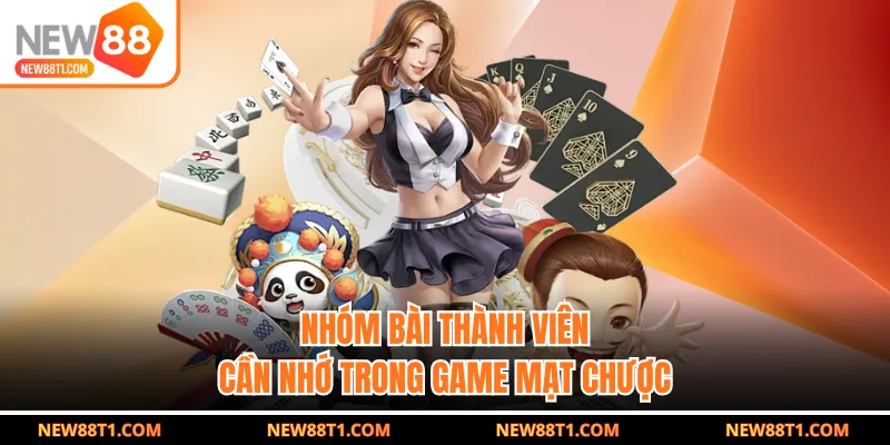 Nhóm bài thành viên cần nhớ trong game mạt chược Nhóm bài thành viên cần nhớ trong game mạt chược