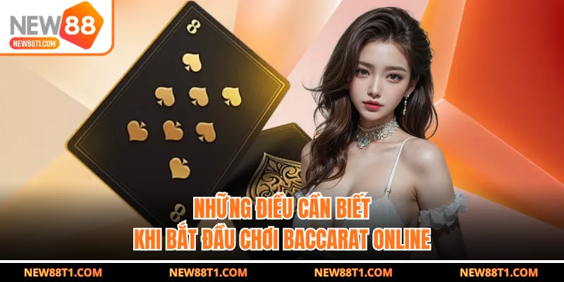 Những điều cần biết khi bắt đầu chơi baccarat online Những điều cần biết khi bắt đầu chơi baccarat online