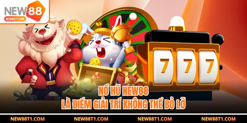 Nổ hũ NEW88 là điểm giải trí không thể bỏ lỡ Nổ hũ NEW88 là điểm giải trí không thể bỏ lỡ