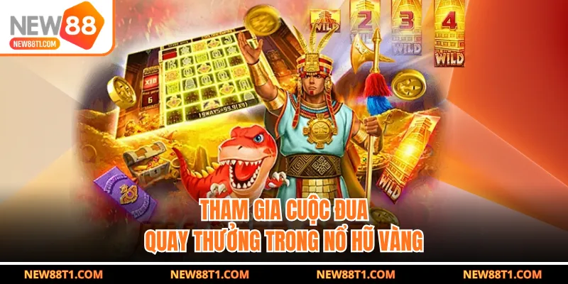 Tham gia cuộc đua quay thưởng trong Nổ Hũ Vàng Tham gia cuộc đua quay thưởng trong Nổ Hũ Vàng