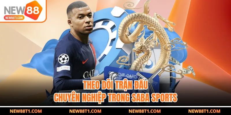 Theo dõi trận đấu chuyên nghiệp trong SABA Sports Theo dõi trận đấu chuyên nghiệp trong SABA Sports